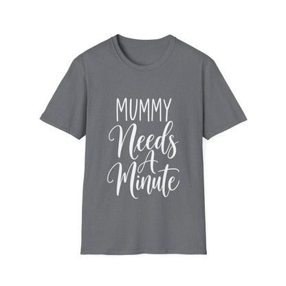 Mummy Needs A Minute T-Shirt