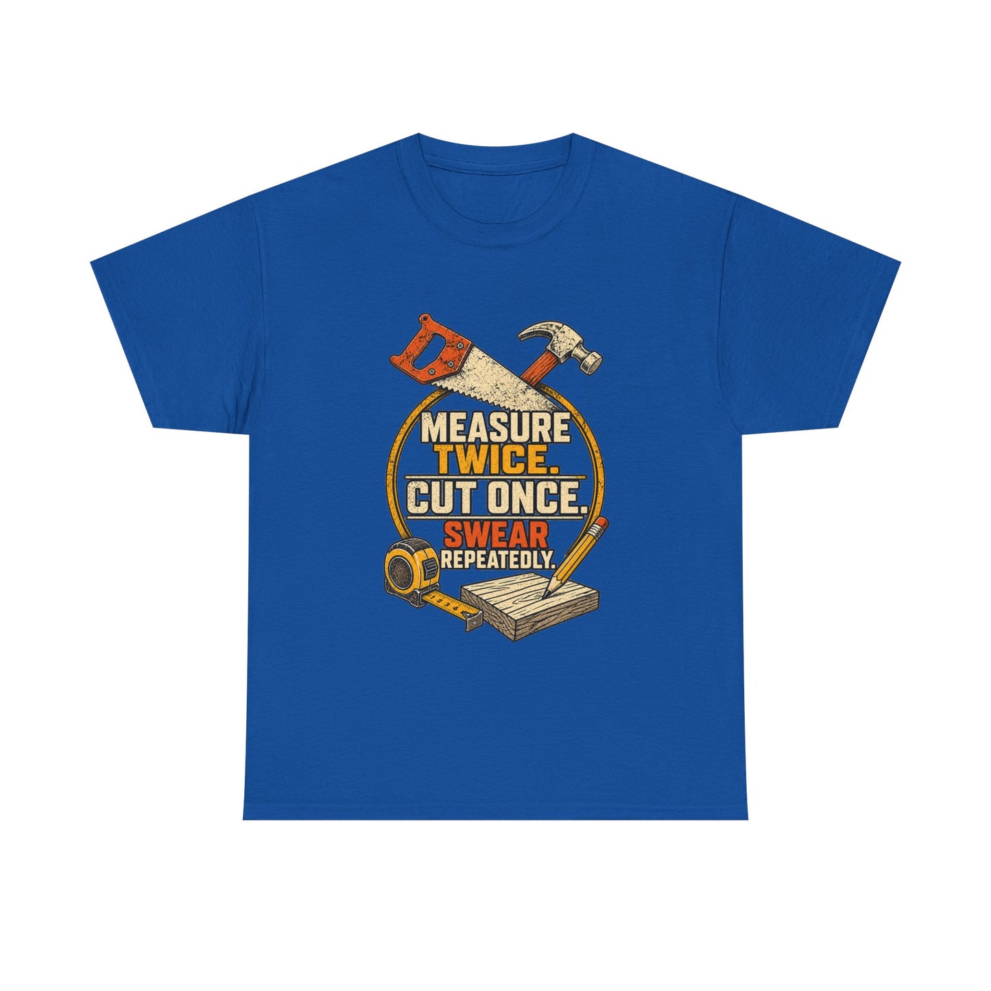 Measure Twice, cut once men's T-Shirt