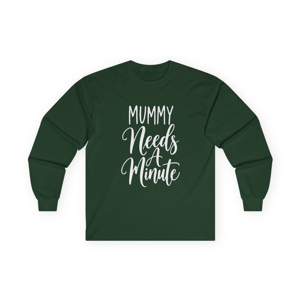 Mummy Needs A Minute Long Sleeve T-shirt